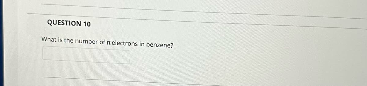 QUESTION 10
What is the number of electrons in benzene?