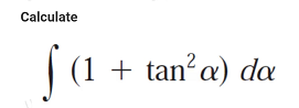 Calculate
fa.
(1 + tan² a) da