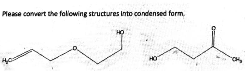 Please convert the following structures into condensed form,
HO
CH.
