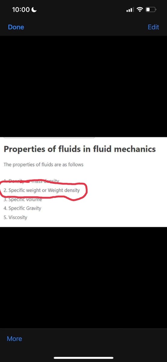 10:00 C
Done
Edit
Properties of fluids in fluid mechanics
The properties of fluids are as follows
Donoiy ass density
2. Specific weight or Weight density
3. Specific volume
4. Specific Gravity
5. Viscosity
More
