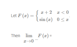 I+ 2 r <0
Let F (x) =
sin (x) 0<a
Then lim F (x) =
