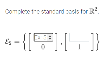 Complete the standard basis for R?
Ex: 5 :
E2
1
