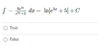 S -
da = In|e +5|+C
ez +5
O True
O False
