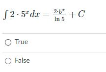 S2. 5* dx = 25 +C
2-57
In 5
O True
O False
