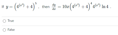 (1=) +4)".
5
(2²)
then * = 10z (4-) + 4)*4(=") In 4 .
If y =
dy
O True
O False
