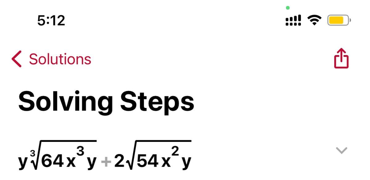 5:12
( Solutions
Solving Steps
3
V64x°y +2/54xy
>
