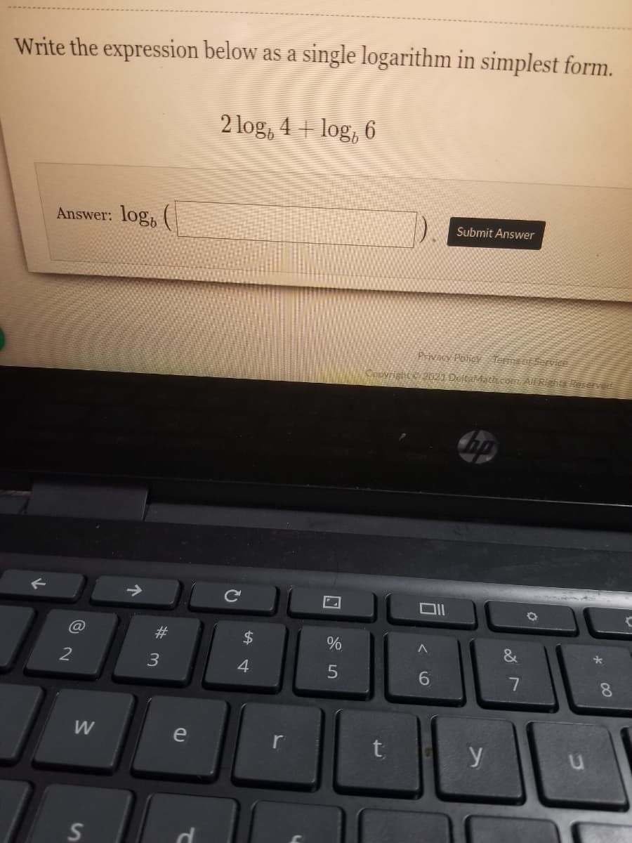 Write the expression below as a single logarithm in simplest form.
2 log, 4 + log, 6
Answer: log, (
Submit Answer
Privacy Policy Tenns tserice
Copyright e2021 DeitaMath.com. All Right Reser
23
$
%
&
2
4
6.
8.
W
e
y
S
%24
