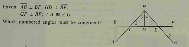 Given: AB 1 BF; HD 1 BF;
H.
GF 1 BF; LA = LG
Which numbered angles must be congruent?
B
F
