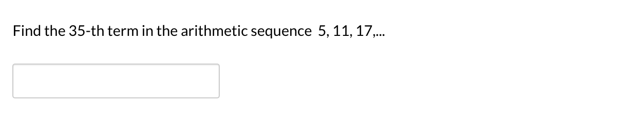 Find the 35-th term in the arithmetic sequence 5, 11, 17,.
