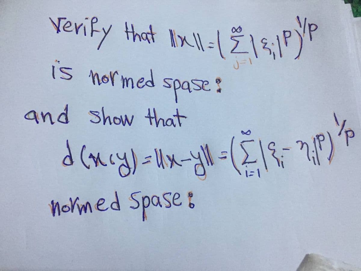 Verify that Ix-Ž|3,1P)"
is normed
spase:
and show that
normed Spase:
