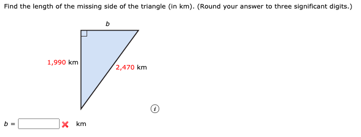 Find the length of the missing side of the triangle (in km). (Round your answer to three significant digits.)
b
1,990 km
(2,470 km
