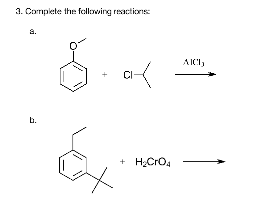 3. Complete the following reactions:
a.
b.
+
✓
CI-
+ H₂CRO4
AIC13