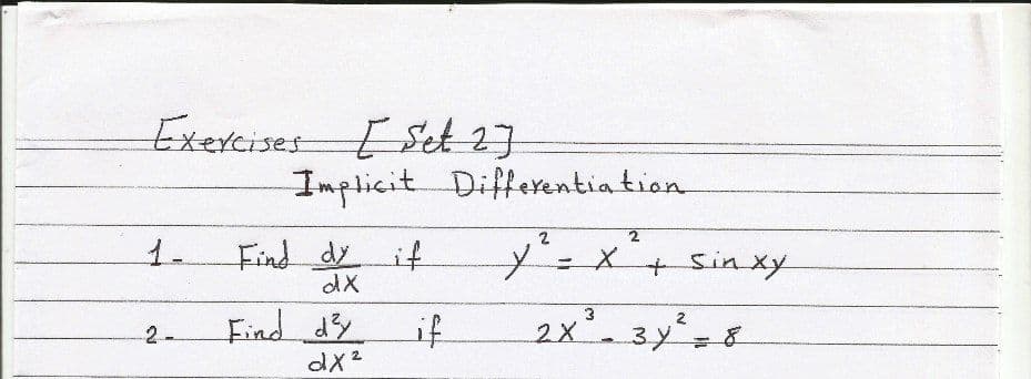 Exercises Set27
Implicit Differentia tion
1.
y'=x'+sinxy
Find dy if
Find dy
if
2x°
-2-
