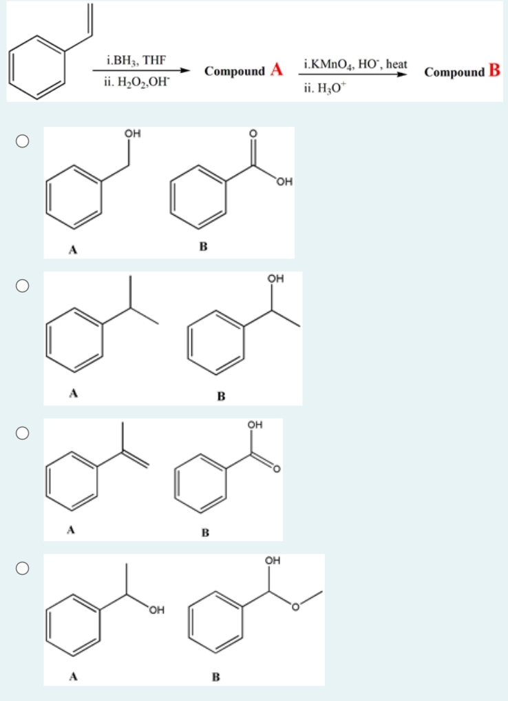 i.BH3, THF
i.KMNO4, HO", heat
Compound A
Compound B
ii. H2O2,OH¯
ii. H;0*
он
HO
B
он
B
OH
B
он
HO.
