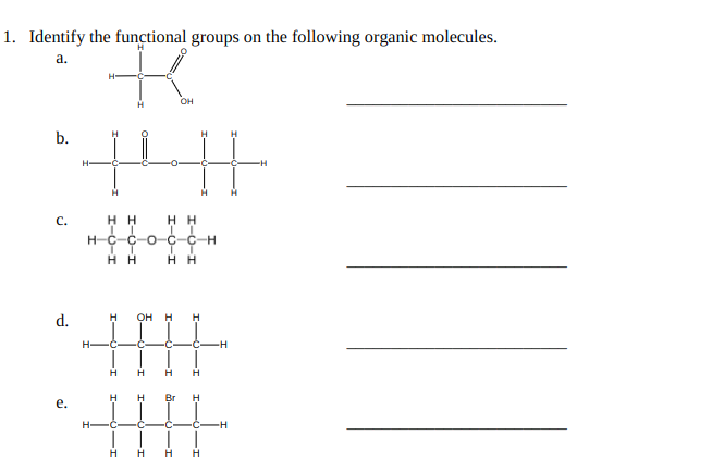 1. Identify the functional groups on the following organic molecules.
а.
b.
H
H.
H-
.C
с.
H H
нн
H-C-C-O-C-C-H
нн
нн
d.
Он Н
H-
-C-
-H-
H
H
H
Br
е.
H-
-C
H
