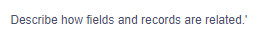 Describe how fields and records are related.'