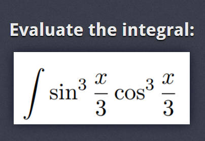 Evaluate the integral:
3
sin
83
3
COS
X
col
3