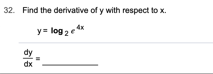 Find the derivative of y with respect to x.
32.
4x
log 2 e
y
dy
dx
II
