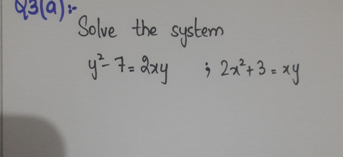 Solve the system
y² 7= dxy 2x+ 3 - xy
