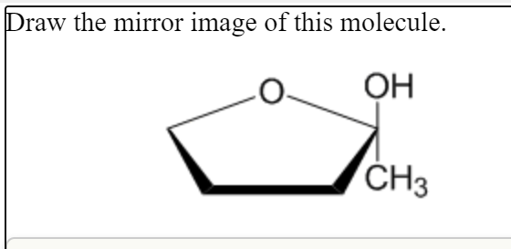 Draw the mirror image of this molecule.
ОН
CH3
