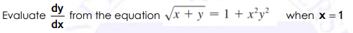 dy
from the equation vx + y = 1 + x²y² _when x =1
Evaluate
xp
