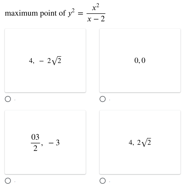 x2
maximum point of y =
х — 2
4, - 2/2
0,0
03
3
4, 2/2
|
2
