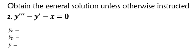 Obtain the general solution unless otherwise instructed
2. y - y' - x = 0
Ус
=
Ур
y =