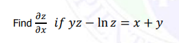 az
Find
ax
if yz – In z = x +y
