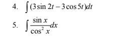 [(3 sin 21 – 3 cos 51 )dt
4.
sin x
-dx
cos" x
5.
