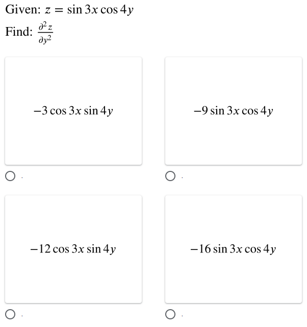 Given: z = sin 3x cos 4y
Find:
ду?
-3 cos 3x sin 4y
-9 sin 3x cos 4y
-12 cos 3x sin 4y
-16 sin 3x cos 4y
