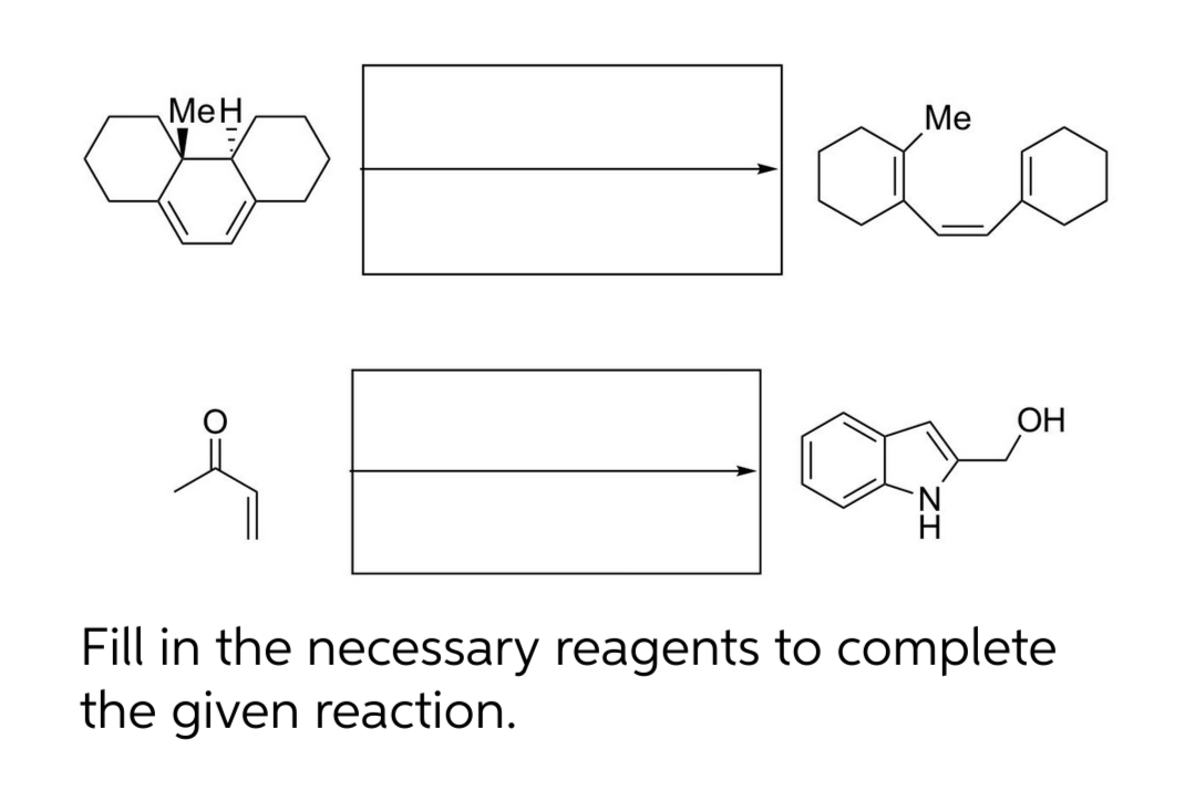 MeH
Ме
ОН
N.
H
Fill in the necessary reagents to complete
the given reaction.
