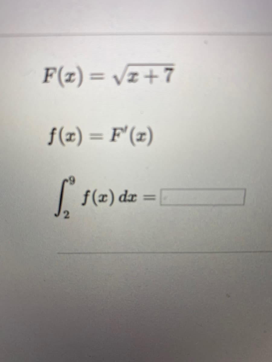 F(z) = /z+7
f(x) = F'(z)
f(x) dx
%3D

