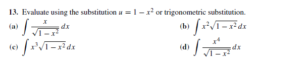 13. Evaluate using the substitution u = 1 – x² or trigonometric substitution.
(b -ак
х
(a)
dx
x4
(c)
(d)
dx
VI-
