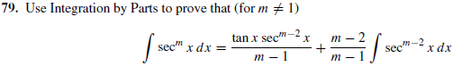 79. Use Integration by Parts to prove that (for m + 1)
m-
tan x sec"
т — 2
х
sec" x dx =
т-2
sec
хdx
т — 1
