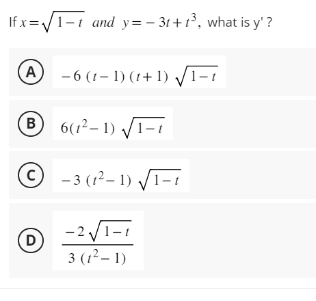 If x=√√√ 1-t and y = − 3t+1³, what is y'?
-
A -6 (t-1) (t+1) √√1-t
B
6(1²-1) √√1-1
©
(C)
-3 (1²-1) √√√1-1
D
-2√√√1-1
3 (1²-1)