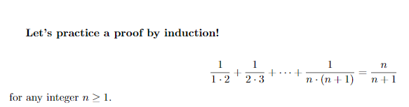 Let's practice a proof by induction!
1
1
n
..+
1:2
2-3
п- (п +1)
n+1
for any integer n >1.
