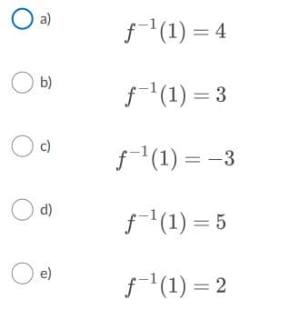 Oa)
f (1) = 4
O b)
f(1) = 3
O)
f(1) = -3
O d)
f(1) = 5
O e)
f (1) = 2
