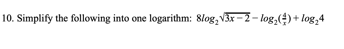 10. Simplify the following into one logarithm: 8log2V3x 2 - log2(*)log24
