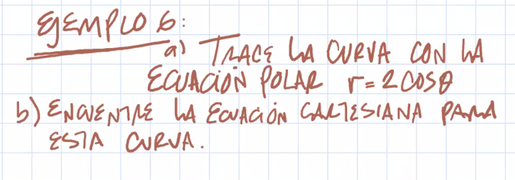 GEMPLO 6:
TRACE LA CURVA cON hA
a)
ECUACIION POLAR r=2 058
b) ENCVENINE hA EauAGIÖN GALTESIANA PAMA
ESTA CURVA.
