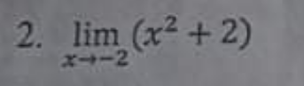 2. lim (x2 + 2)
X→I2
