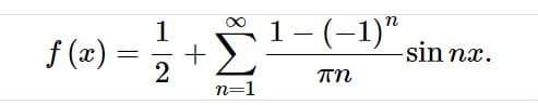 1
1-(-1)"
f (æ) :
+
2
sin nx.
-
n=1

