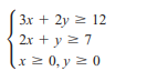 3x + 2y 2 12
2x + y 2 7
(x 0, y z 0

