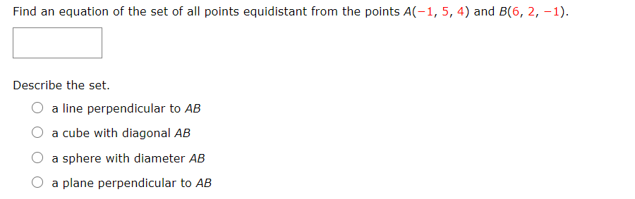 Find an equation of the set of all points equidistant from the points A(-1, 5, 4) and B(6, 2, –1).
