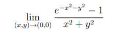 e-²-y² – 1
lim
(7,y)→(0,0) x2 + y²
