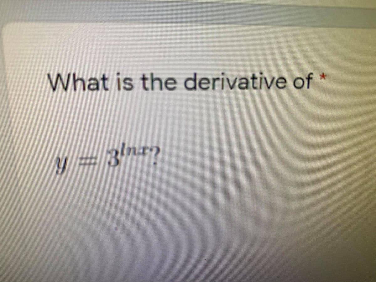 What is the derivative of *
y = 3tnry
