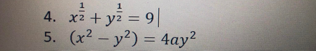 1
4. x2 + yz = 9||
5. (x2 - y2) = 4ay?
%3D
