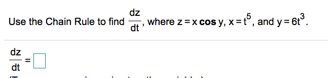 dz
,5
Use the Chain Rule to find
dt
sy, x=t°, and y= 6t°.
dz
dt
