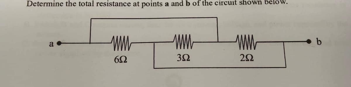 Determine the total resistance at points a and b of the circuit shown below.
a
www
6Ω
ww
3Ω
www
292
b