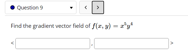 Question 9
>
Find the gradient vector field of f(x, y) = x°y*
V
