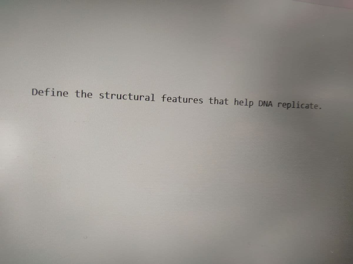 Define the structural features that help DNA replicate.